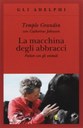 La macchina degli abbracci. Parlare con gli animali (Adelphi, 2007) di Temple Grandin