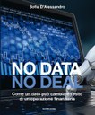 No data, no deal. Come un dato può cambiare l’esito di un’operazione finanziaria (Mondadori, 2021) di Sofia D’Alessandro